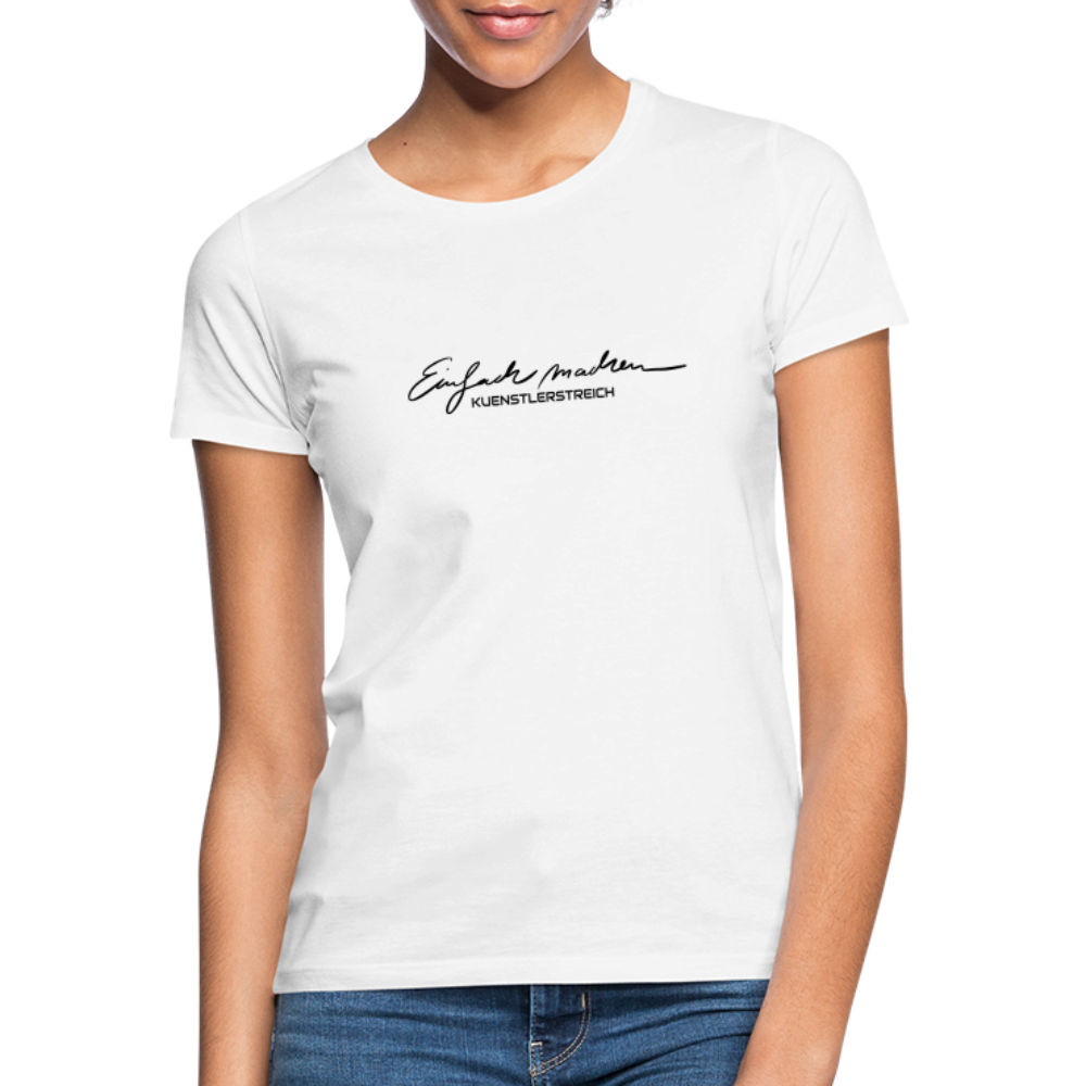 Frauen T-Shirt ♡ Einfach machen - weiß