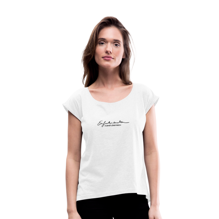 Frauen T-Shirt mit gerollten Ärmeln ♡ Spruch  Einfach machen - weiß