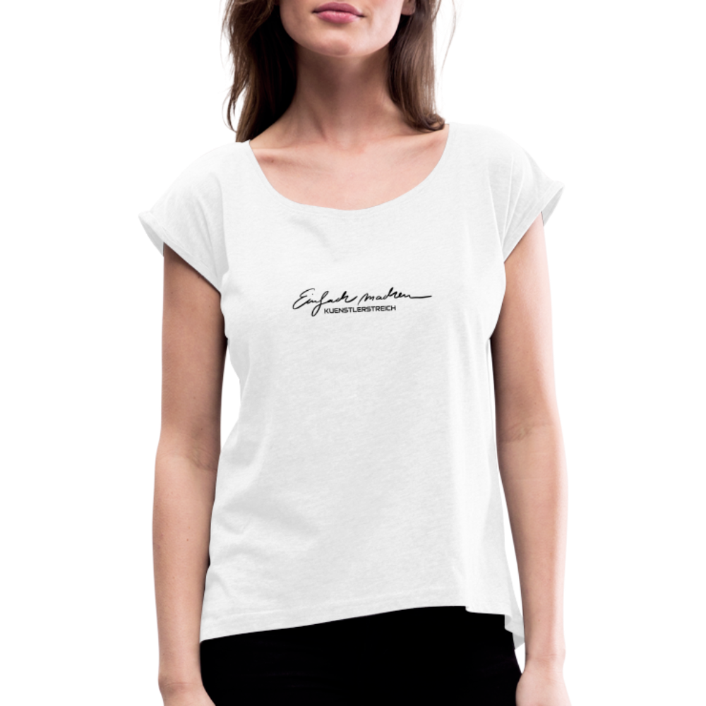 Frauen T-Shirt mit gerollten Ärmeln ♡ Spruch  Einfach machen - weiß