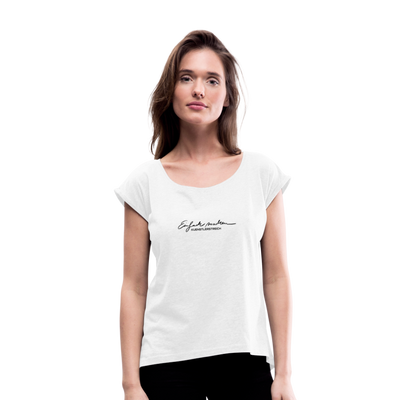 Frauen T-Shirt mit gerollten Ärmeln ♡ Spruch  Einfach machen - weiß